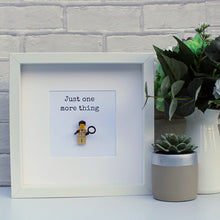 Load image into Gallery viewer, Columbo ... just one more thing white frame