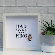 Load image into Gallery viewer, Dad you are the King - just like Elvis white frame