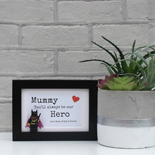 Load image into Gallery viewer, Mummy You'll always be my hero black frame