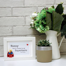 Load image into Gallery viewer, Nanny You'll always be my hero white frame