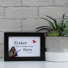 Load image into Gallery viewer, Sister You'll always be my hero Wonderwomen black frame frame