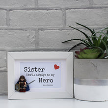 Load image into Gallery viewer, Sister You'll always be my hero Wonderwomen white frame