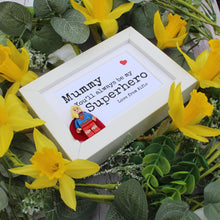 Load image into Gallery viewer, Mummy you'll always be hero supergirl